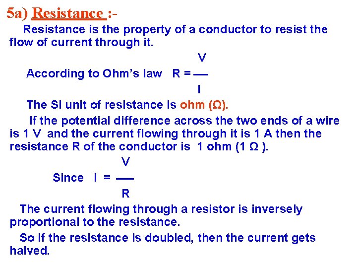 5 a) Resistance : Resistance is the property of a conductor to resist the