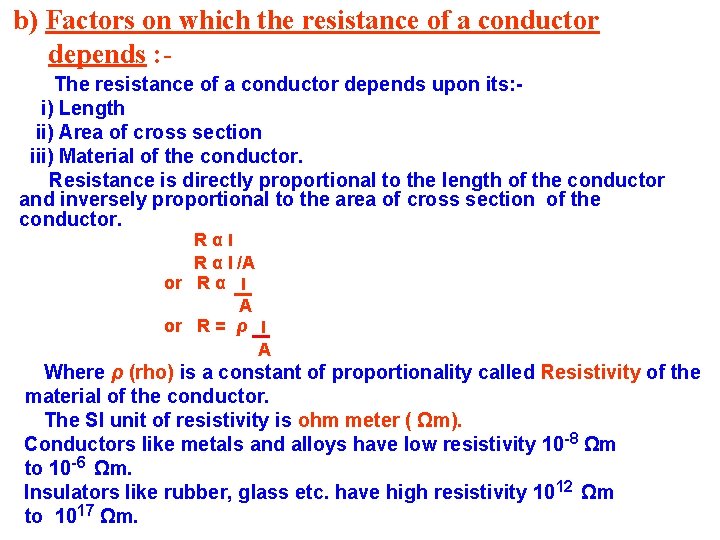 b) Factors on which the resistance of a conductor depends : The resistance of