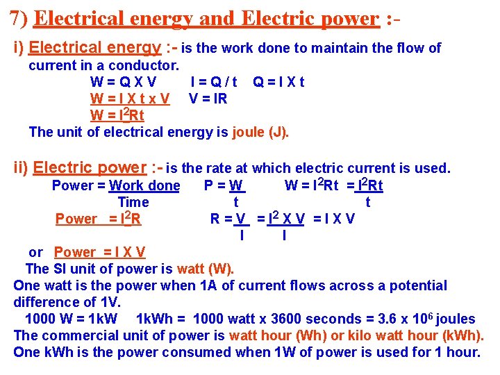 7) Electrical energy and Electric power : i) Electrical energy : - is the