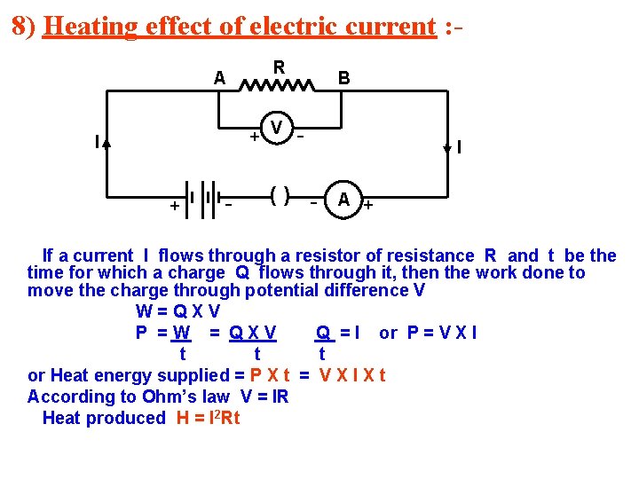 8) Heating effect of electric current : A R + V I + -