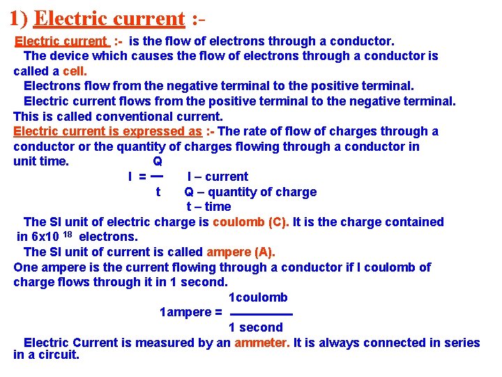 1) Electric current : - is the flow of electrons through a conductor. The