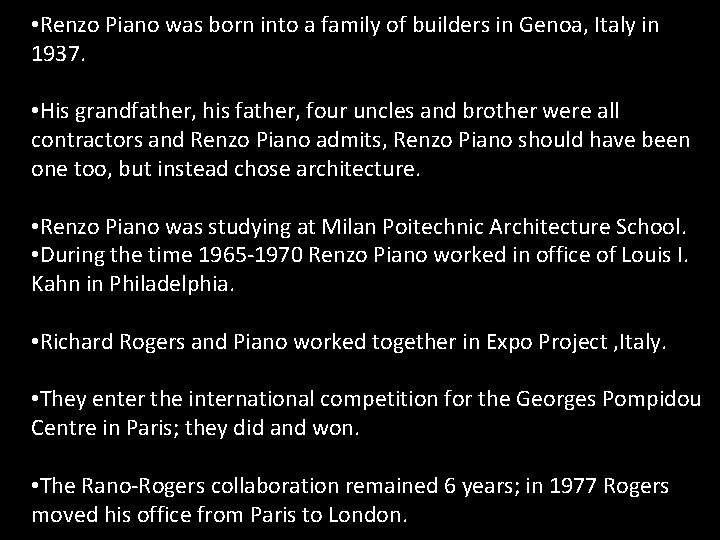  • Renzo Piano was born into a family of builders in Genoa, Italy