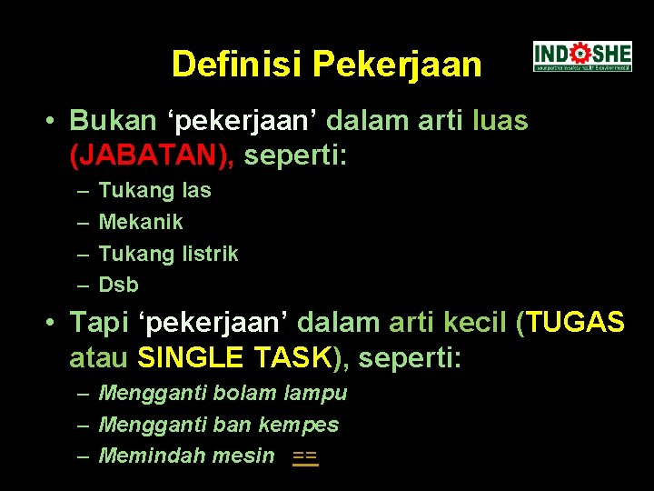 Definisi Pekerjaan • Bukan ‘pekerjaan’ dalam arti luas (JABATAN), seperti: – – Tukang las