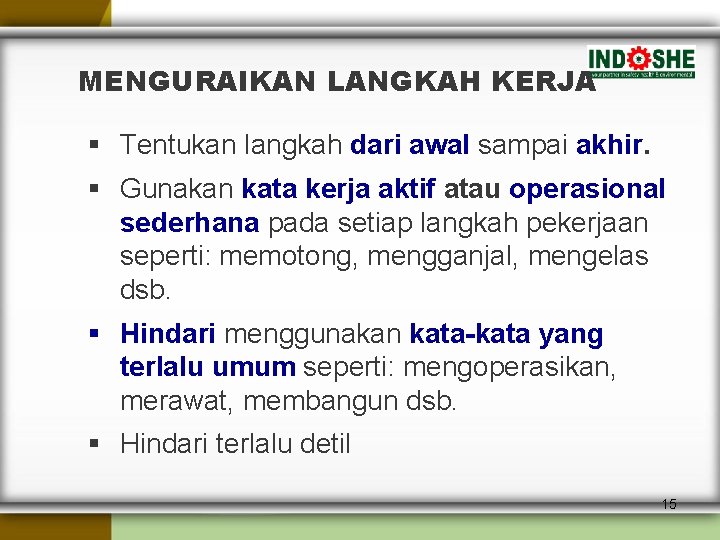 MENGURAIKAN LANGKAH KERJA § Tentukan langkah dari awal sampai akhir. § Gunakan kata kerja