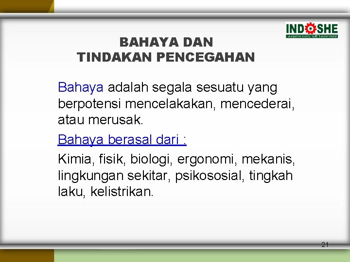 BAHAYA DAN TINDAKAN PENCEGAHAN Bahaya adalah segala sesuatu yang berpotensi mencelakakan, mencederai, atau merusak.