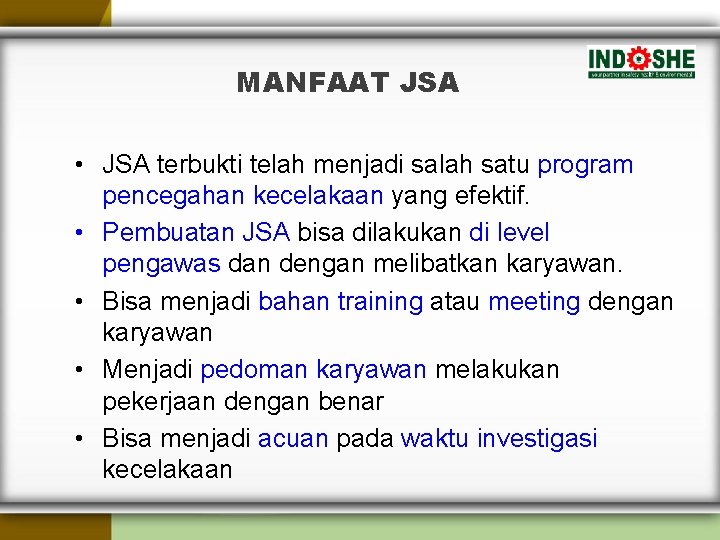 MANFAAT JSA • JSA terbukti telah menjadi salah satu program pencegahan kecelakaan yang efektif.