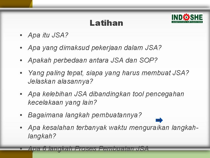 Latihan • Apa itu JSA? • Apa yang dimaksud pekerjaan dalam JSA? • Apakah