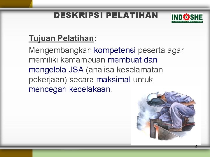 DESKRIPSI PELATIHAN Tujuan Pelatihan: Mengembangkan kompetensi peserta agar memiliki kemampuan membuat dan mengelola JSA