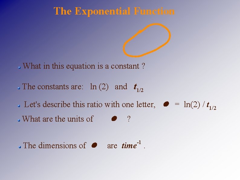 The Exponential Function What in this equation is a constant ? The constants are: