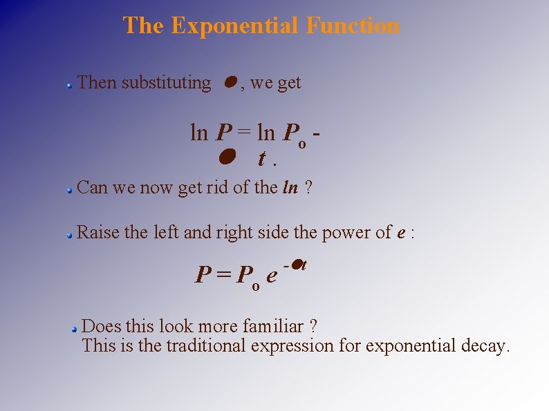 The Exponential Function Then substituting , we get ln P = ln Po t.