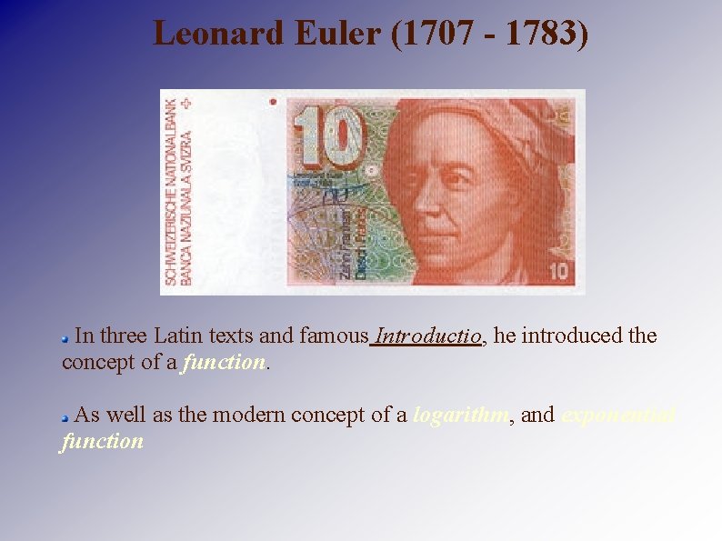 Leonard Euler (1707 - 1783) In three Latin texts and famous Introductio, he introduced