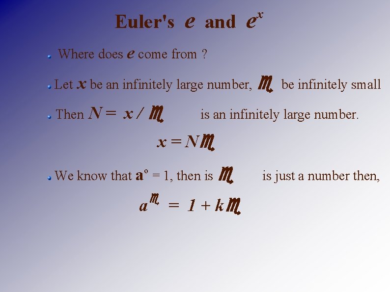 Euler's e and e x Where does e come from ? Let x be
