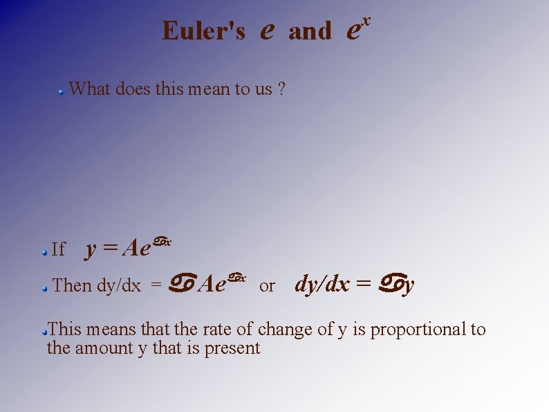 Euler's e and e x What does this mean to us ? If y