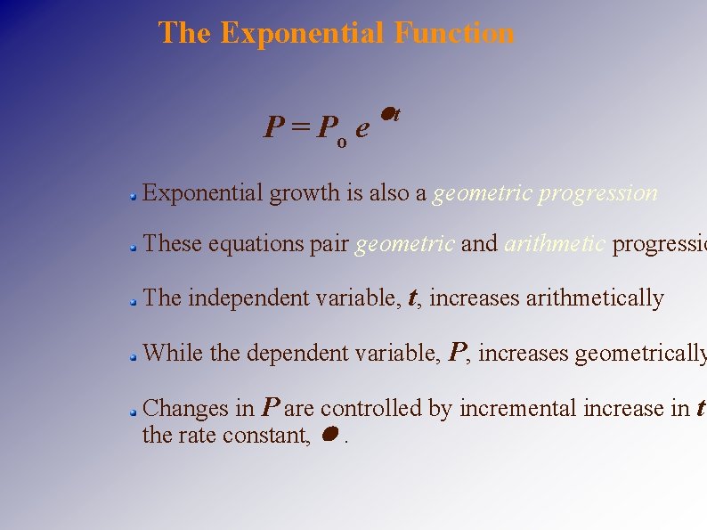 The Exponential Function P = Po e t Exponential growth is also a geometric