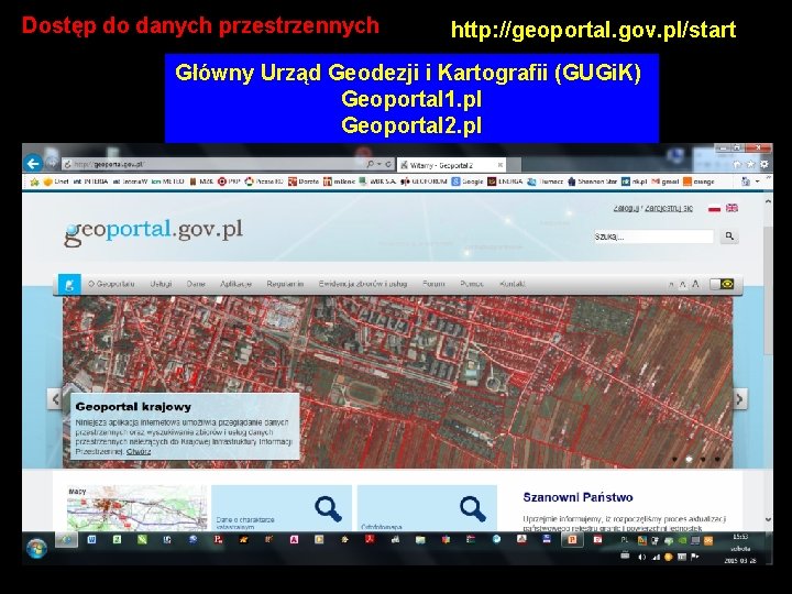 Dostęp do danych przestrzennych http: //geoportal. gov. pl/start Główny Urząd Geodezji i Kartografii (GUGi.