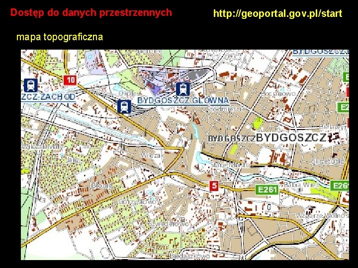 Dostęp do danych przestrzennych mapa topograficzna http: //geoportal. gov. pl/start 