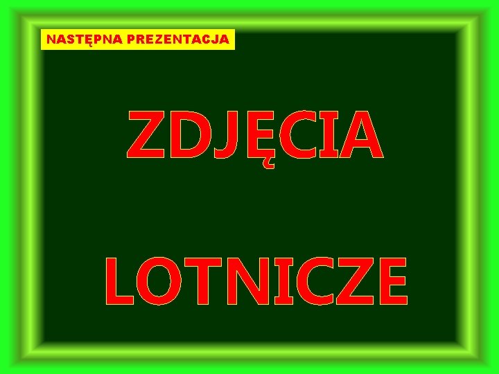 NASTĘPNA PREZENTACJA ZDJĘCIA LOTNICZE 