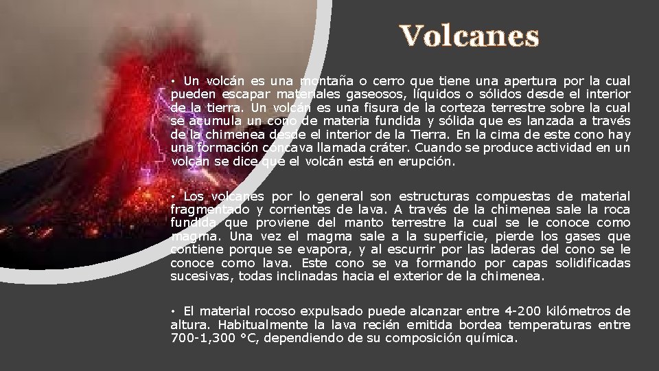 Volcanes • Un volcán es una montaña o cerro que tiene una apertura por