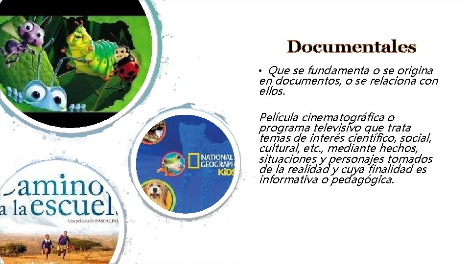 Documentales • Que se fundamenta o se origina en documentos, o se relaciona con