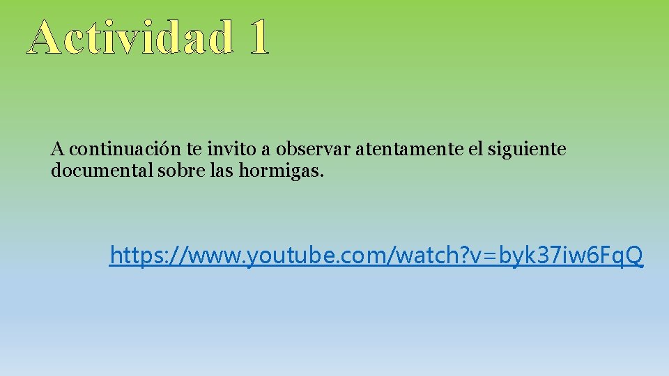 Actividad 1 A continuación te invito a observar atentamente el siguiente documental sobre las