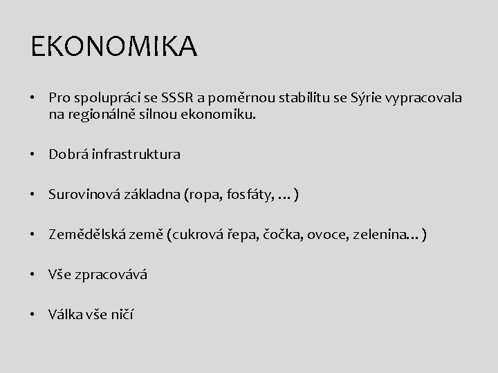 EKONOMIKA • Pro spolupráci se SSSR a poměrnou stabilitu se Sýrie vypracovala na regionálně