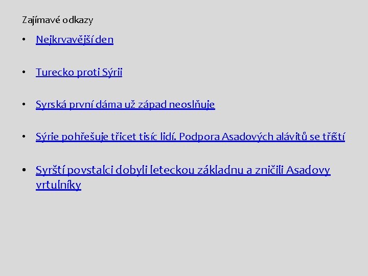 Zajímavé odkazy • Nejkrvavější den • Turecko proti Sýrii • Syrská první dáma už