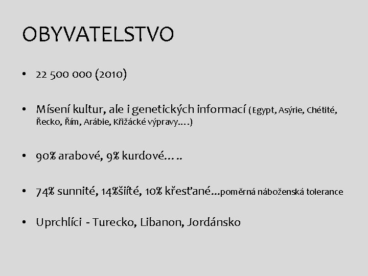 OBYVATELSTVO • 22 500 000 (2010) • Mísení kultur, ale i genetických informací (Egypt,