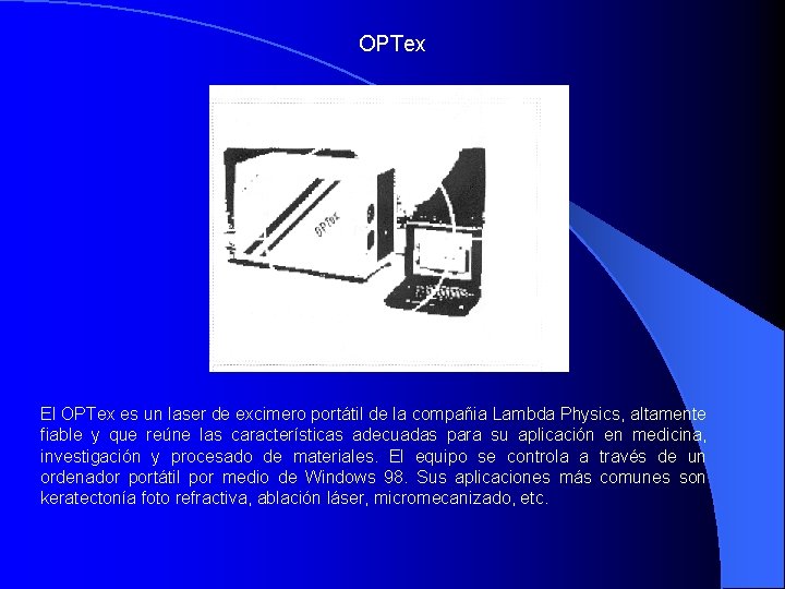 OPTex El OPTex es un laser de excimero portátil de la compañia Lambda Physics,