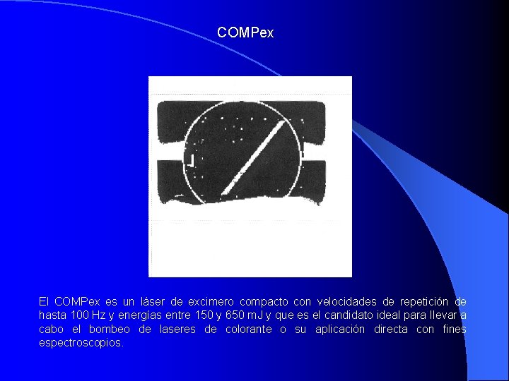 COMPex El COMPex es un láser de excimero compacto con velocidades de repetición de