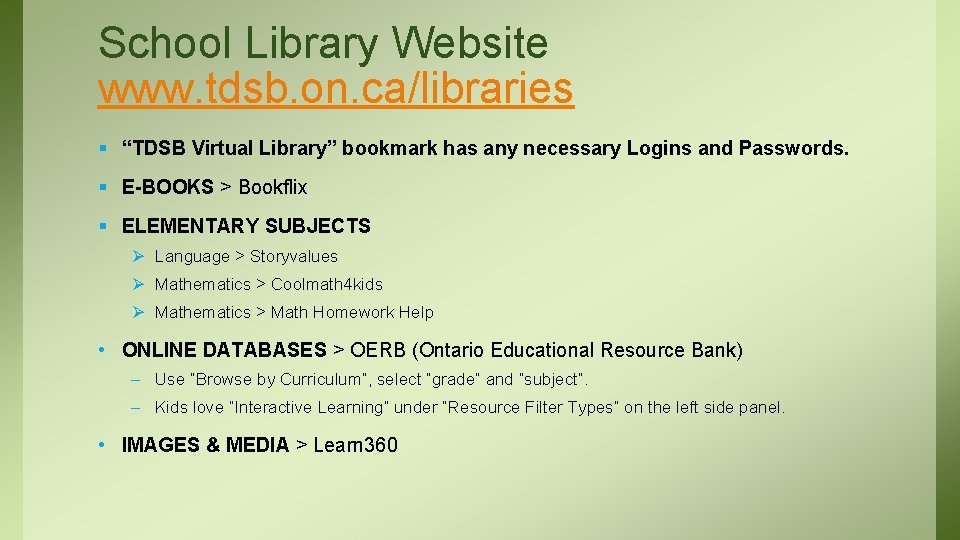 School Library Website www. tdsb. on. ca/libraries § “TDSB Virtual Library” bookmark has any