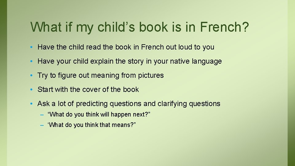 What if my child’s book is in French? • Have the child read the