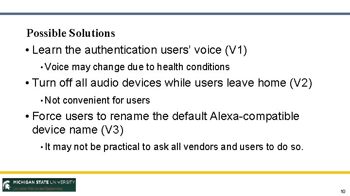 Possible Solutions • Learn the authentication users’ voice (V 1) • Voice may change