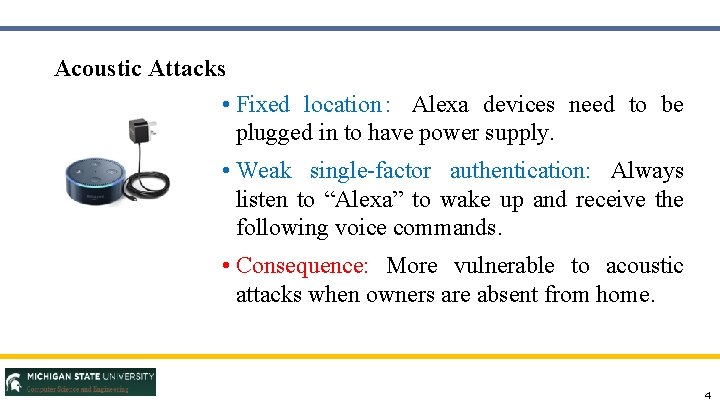 Acoustic Attacks • Fixed location： Alexa devices need to be plugged in to have