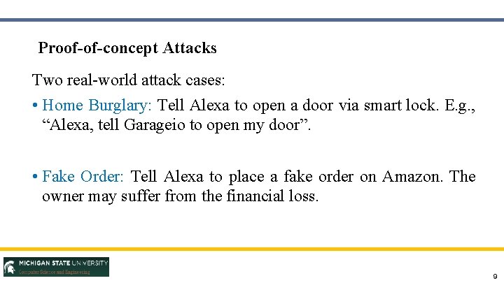 Proof-of-concept Attacks Two real-world attack cases: • Home Burglary: Tell Alexa to open a