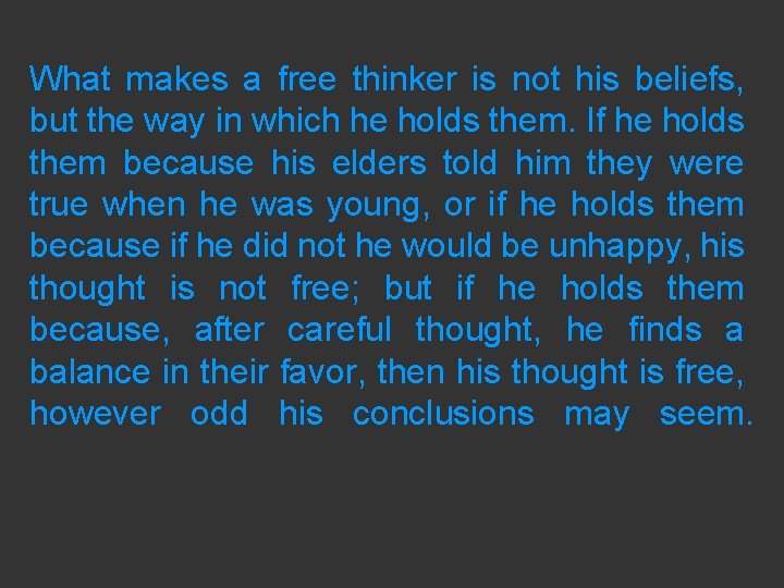 What makes a free thinker is not his beliefs, but the way in which