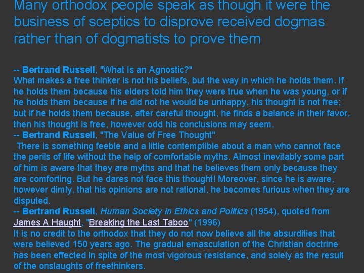 Many orthodox people speak as though it were the business of sceptics to disprove