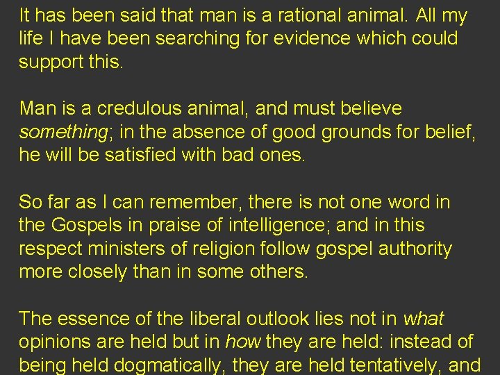 It has been said that man is a rational animal. All my life I