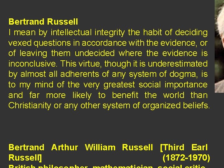 Bertrand Russell I mean by intellectual integrity the habit of deciding vexed questions in