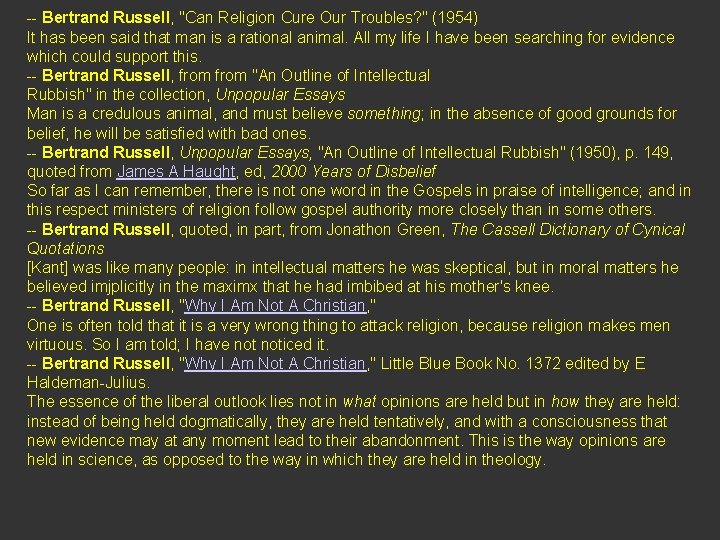 -- Bertrand Russell, "Can Religion Cure Our Troubles? " (1954) It has been said