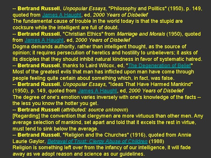 -- Bertrand Russell, Unpopular Essays, "Philosophy and Politics" (1950), p. 149, quoted from James