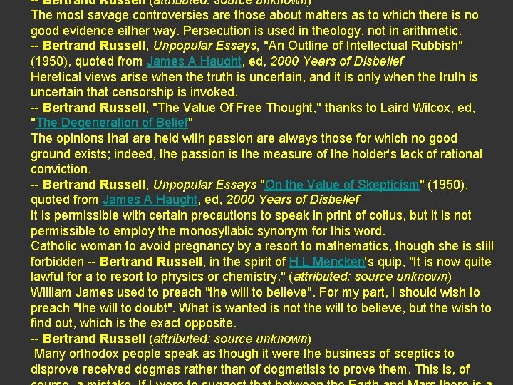 -- Bertrand Russell (attributed: source unknown) The most savage controversies are those about matters