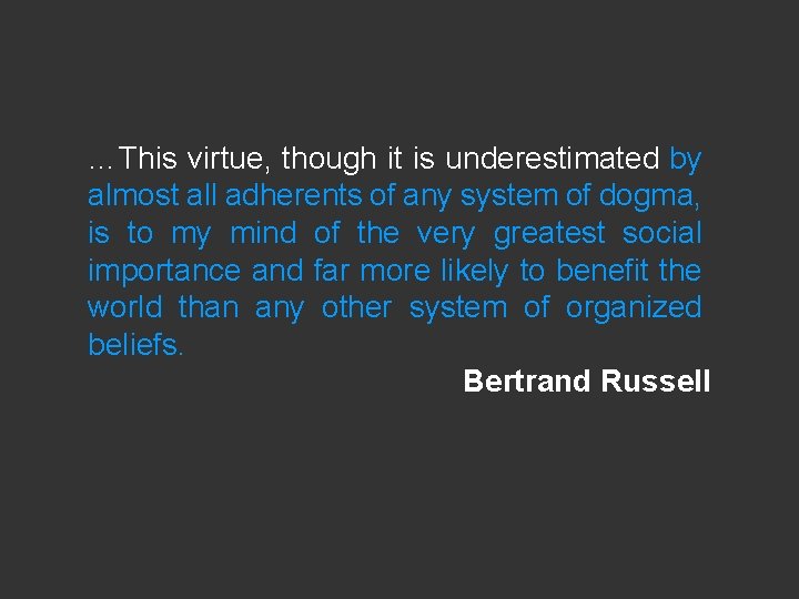 …This virtue, though it is underestimated by almost all adherents of any system of