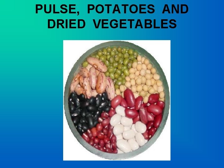 PULSE, POTATOES AND DRIED VEGETABLES 