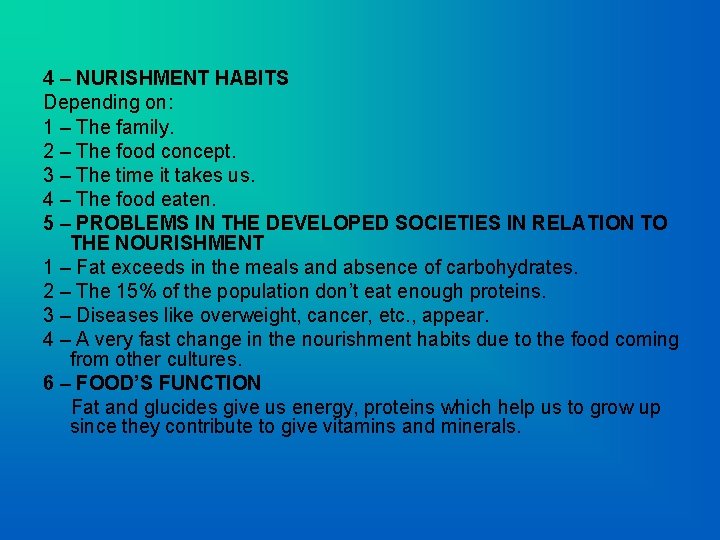 4 – NURISHMENT HABITS Depending on: 1 – The family. 2 – The food