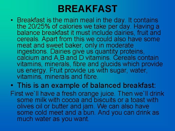 BREAKFAST • Breakfast is the main meal in the day. It contains the 20/25%