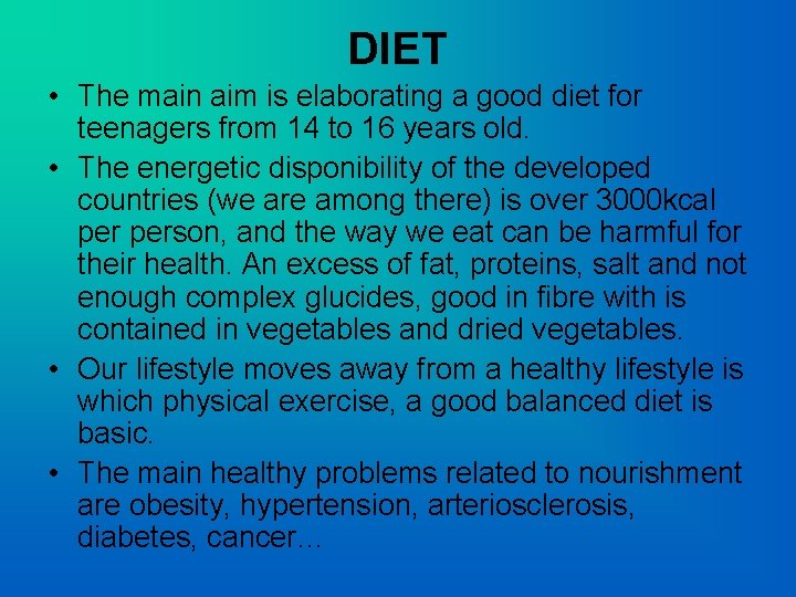 DIET • The main aim is elaborating a good diet for teenagers from 14