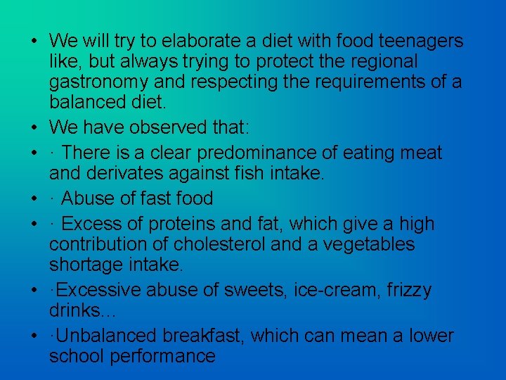  • We will try to elaborate a diet with food teenagers like, but