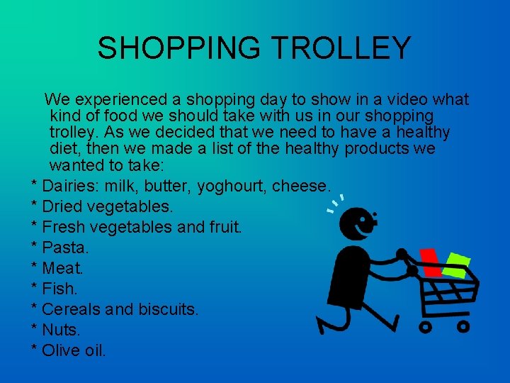 SHOPPING TROLLEY We experienced a shopping day to show in a video what kind