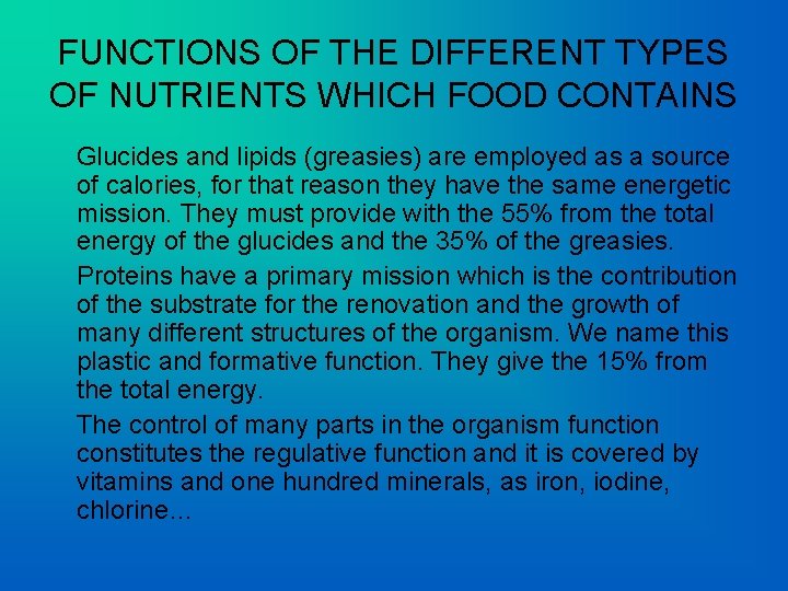 FUNCTIONS OF THE DIFFERENT TYPES OF NUTRIENTS WHICH FOOD CONTAINS Glucides and lipids (greasies)