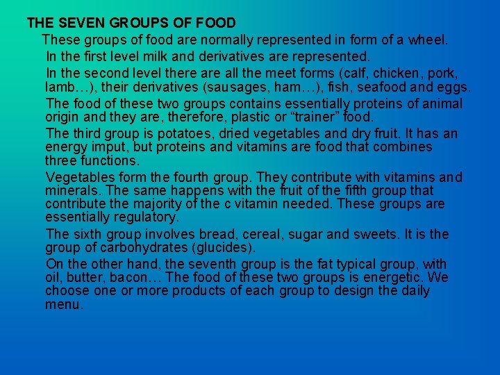 THE SEVEN GROUPS OF FOOD These groups of food are normally represented in form